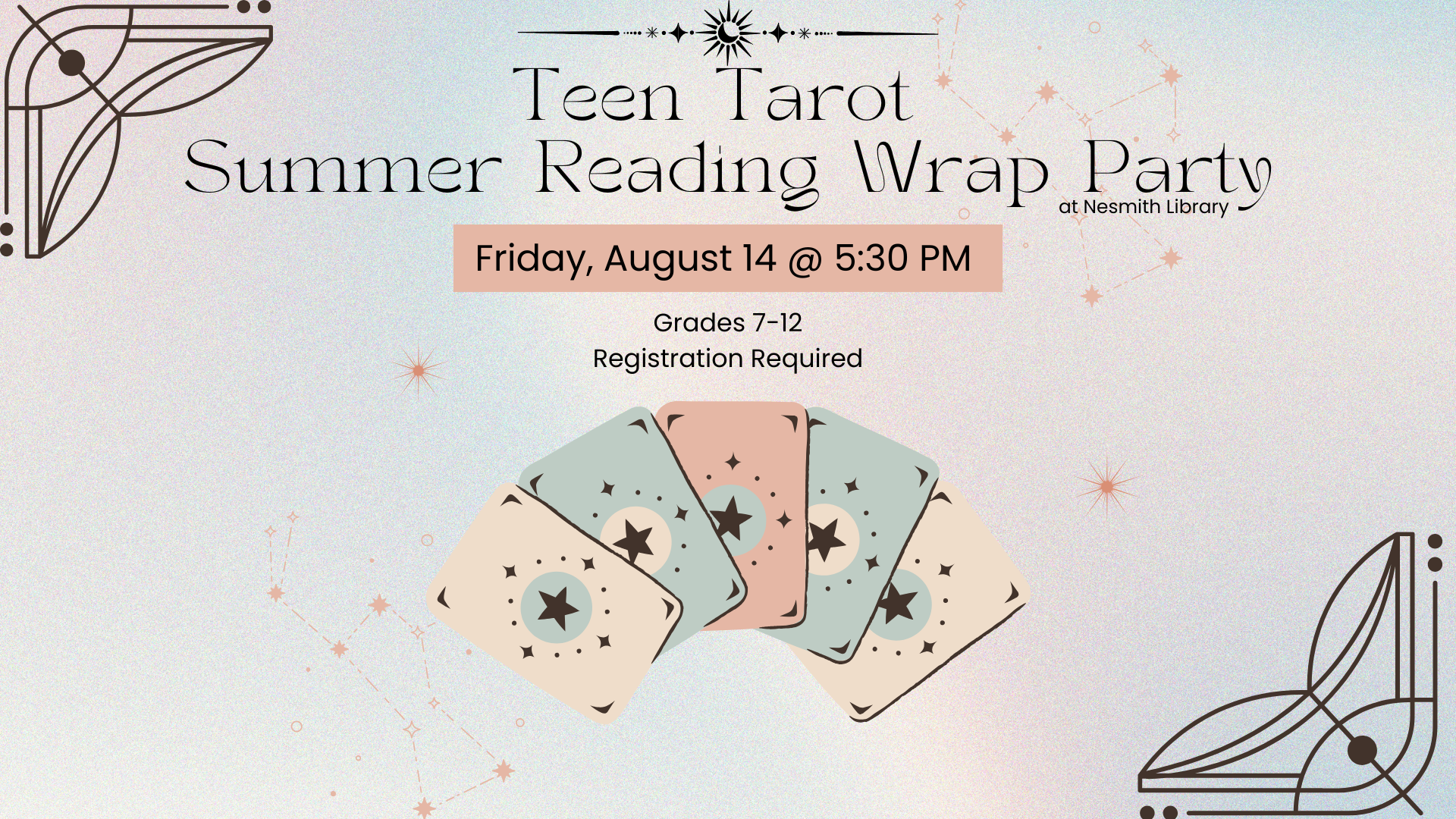 Teen Tarot Summer Reading Wrap Party. Friday, August 14 @ 5:30 PM. Grades 7-12. Registration required. 