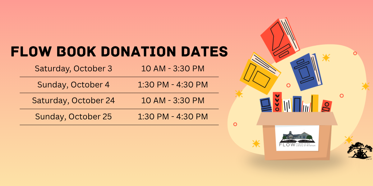 FLOW Book Donation Dates: October 3 to 10AM to 3:30 PM, October 4 1:30 PM to 4:30 PM, October 24 from 10 AM to 3:30 PM, October 25 from 1:30 PM to 4:30 PM