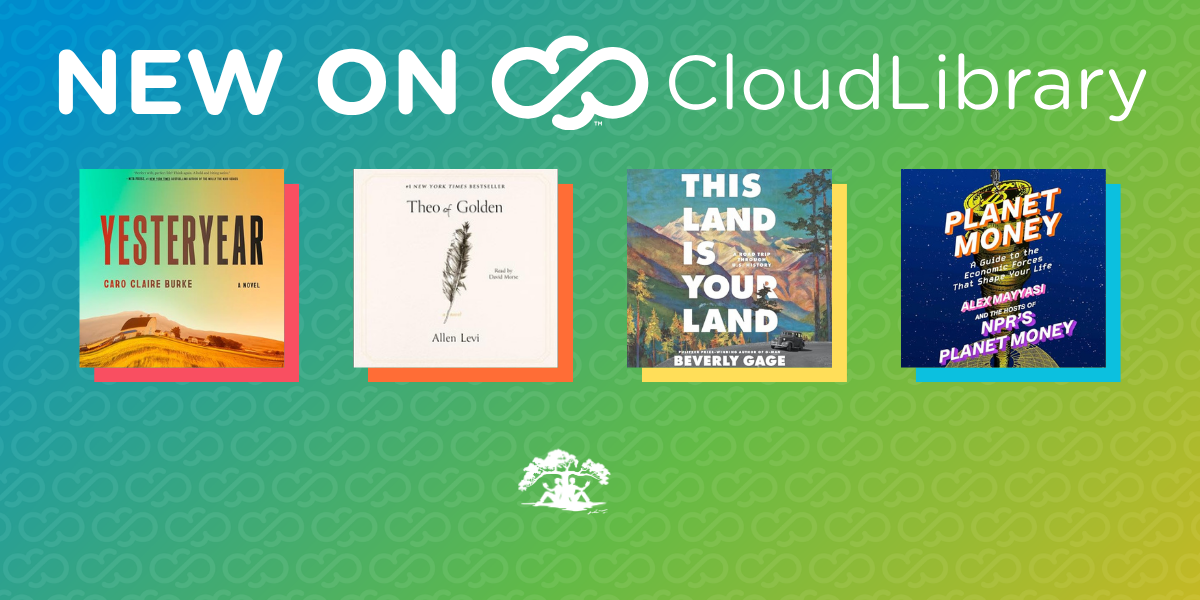 NEW on CloudLibrary: Yesteryear, Theo of Golden, This Land is Your Land, and Planet Money. 