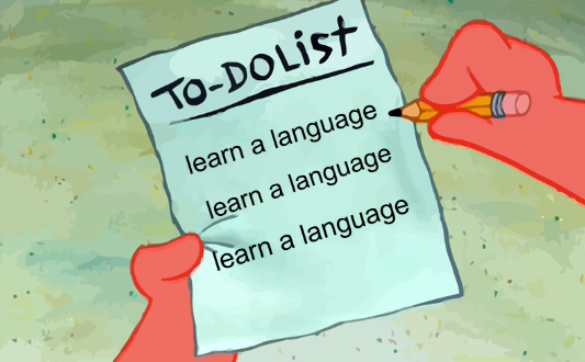 Patrick the Starfish to-do list meme from Spongebob Squarepants. The to-do list just says "learn a language" 3 times.