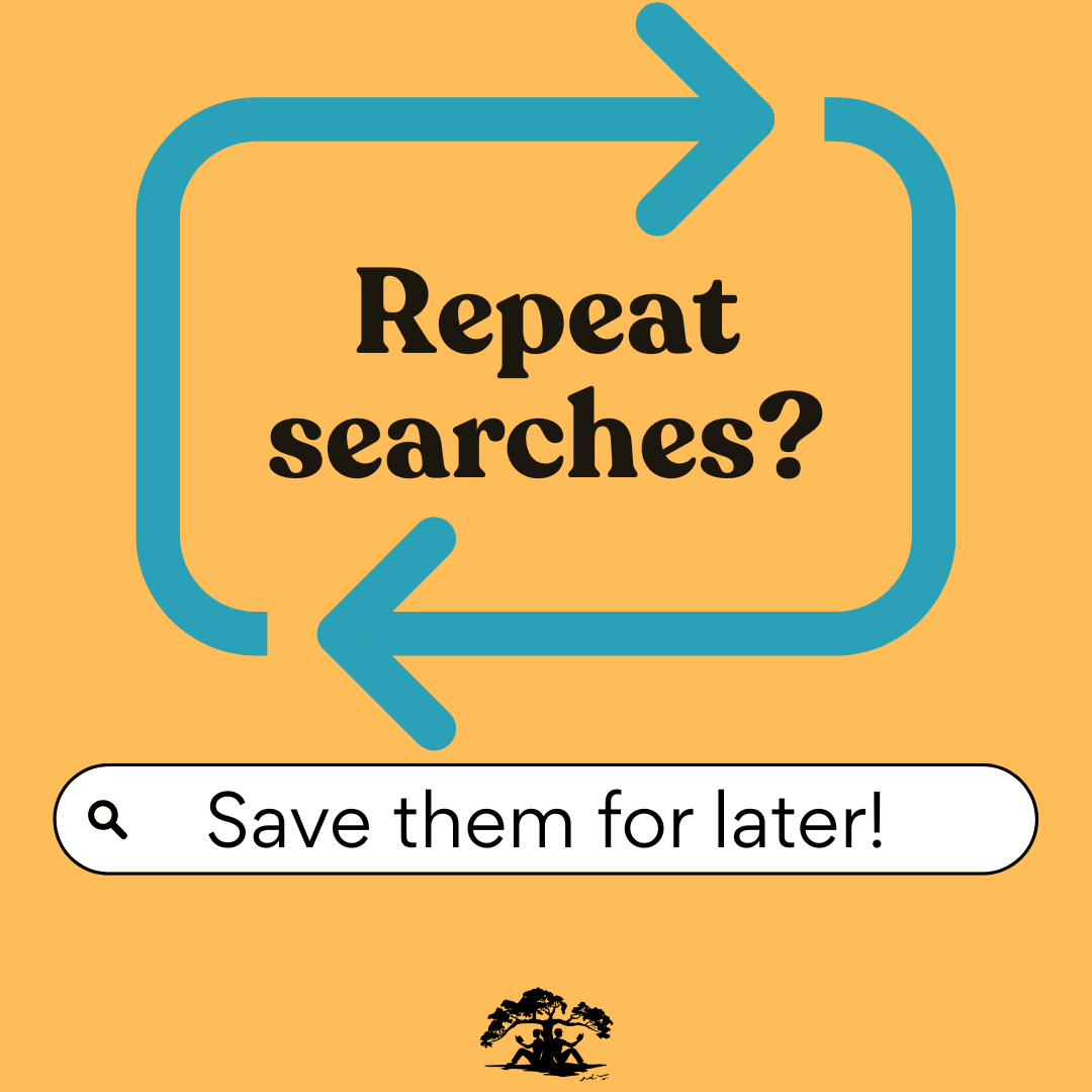 Repeat searches? Save them for later!