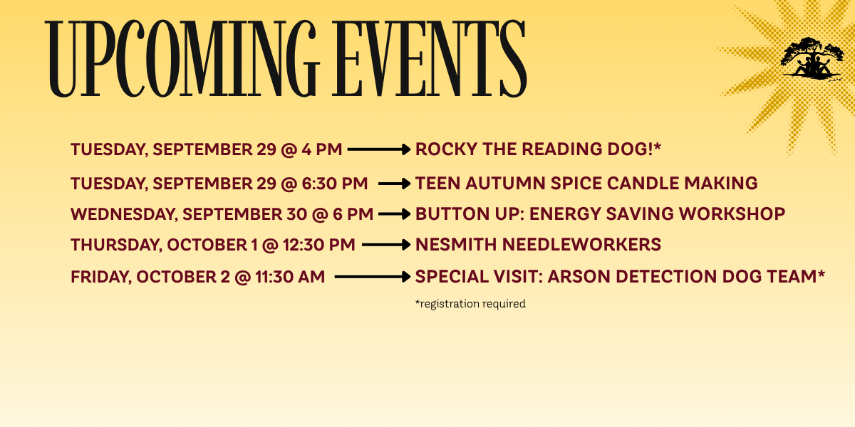 Coming up @ Nesmith promotional graphic with events. Everything can be accessed on our event calendar at nesmithlibrary.org/calendar.