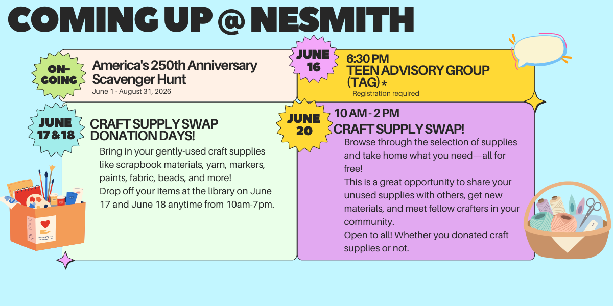 Coming up @ Nesmith promotional graphic with events for June 15 to 20. Everything can be accessed on our event calendar at nesmithlibrary.org/calendar.