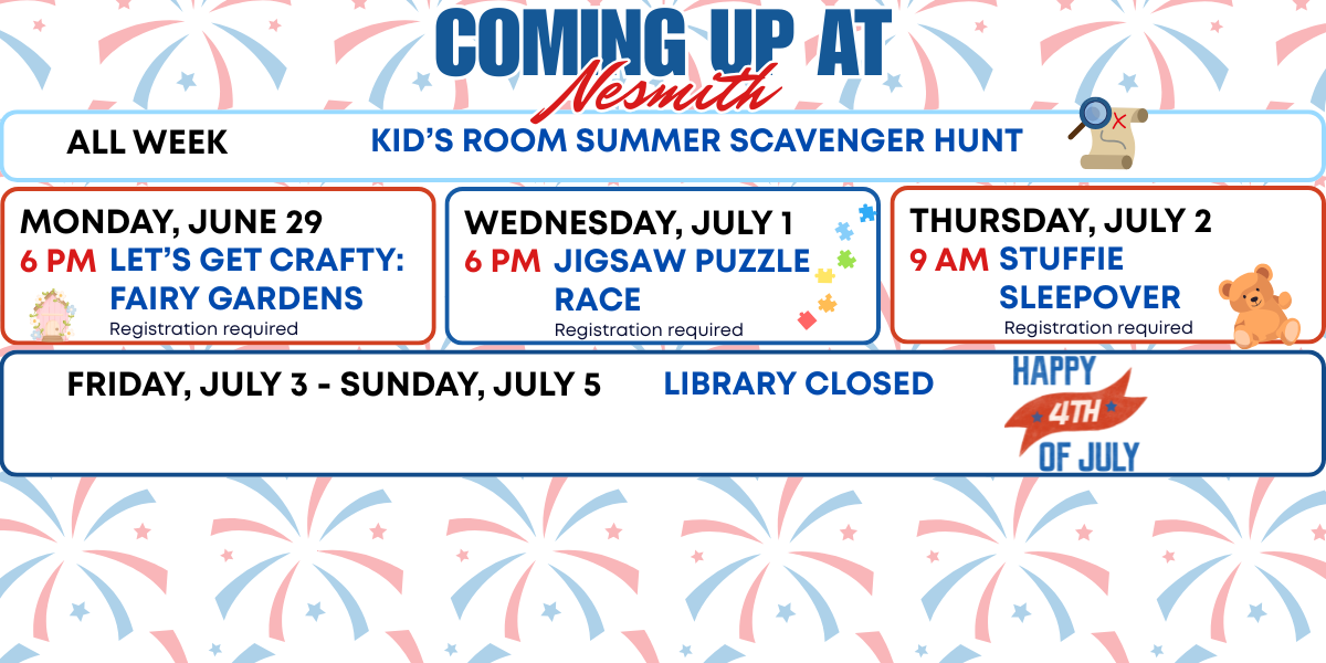 Coming up @ Nesmith promotional graphic with events. Everything can be accessed on our event calendar at nesmithlibrary.org/calendar.