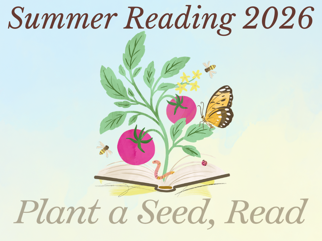 Summer Reading 2026. Plant a Seed, Read. 