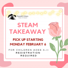 STEAM Takeaway Nesmith Library Monday February 6 Registration Required