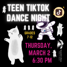 Teen TikTok Dance Night Grades 7-12 Thursday, March 2 6 PM