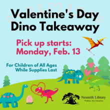 Valentines Day Dino Takeaway for children of all ages Monday February 13