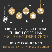 Black background gold and white hanging ornaments and sparkles graphic, text: First Congregational Church of Pelham English Handbell Choir Monday december 6 7 PM masks required