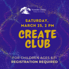 Create Club Nesmith Library March 2023