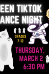 Teen TikTok Dance Night Grades 7-12 Thursday, March 2 6 PM